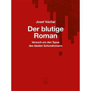 Der blutige Roman - Josef Váchal