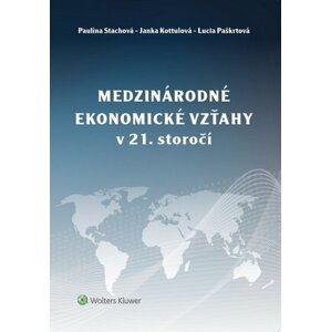 Medzinárodné ekonomické vzťahy v 21. storočí - Paulína Stachová; Janka Kottulová; Lucia Paškrtová