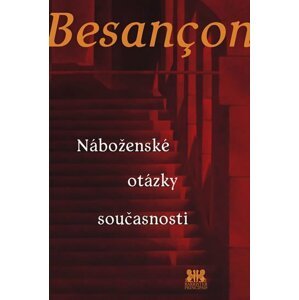 Náboženské otázky současnosti - Alain Besancon