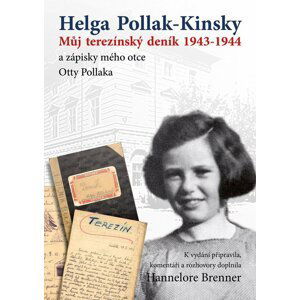 Můj Terezínský deník 1943-1944 - Helga Pollak - Kinsky