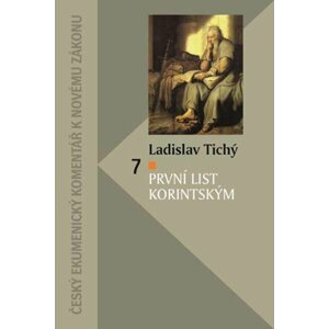 První list Korintským - Český ekumenický komentář k Novému zákonu - Ladislav Tichý