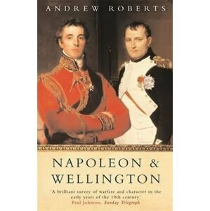 Napoleon and Wellington - Andrew Roberts