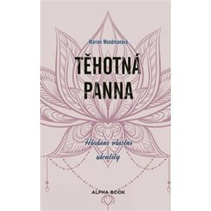 Těhotná panna - Hledání vlastní identity - Marion Woodman