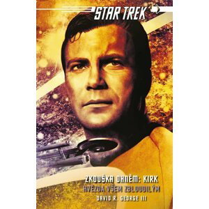 Star Trek: Zkouška ohněm: Kirk - Hvězda všem zbloudilým - David R. George