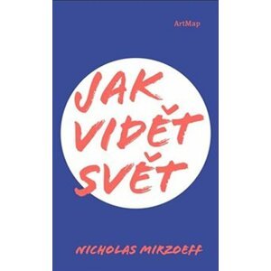 Jak vidět svět - Nicholas Mirzoeff