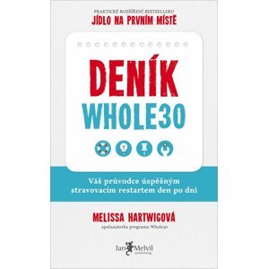 Deník Whole30 - Váš průvodce úspěšným stravovacím restartem den po dni - Melissa Hartwig