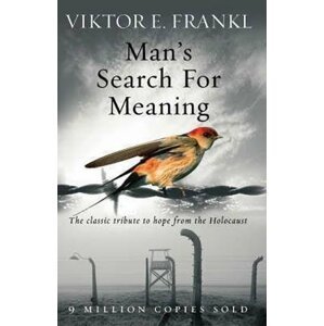 Man´s Search for Meaning: the Classic Tribute to Hope From the Holocaist - Viktor Emanuel Frankl