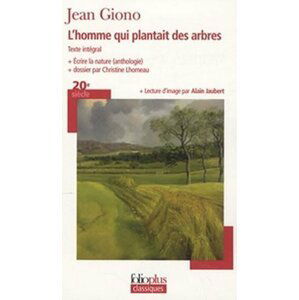 L´homme qui plantait des arbres - Ecrire la nature (anthologie) - Jean Giono