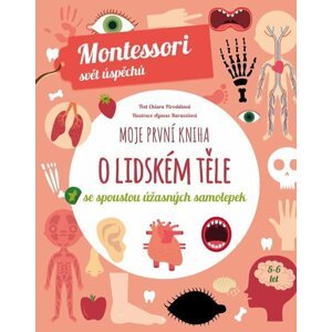 Moje první kniha o lidském těle se spoustou úžasných samolepek - Montessori svět úspěchů - Chiara  Piroddi