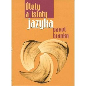 Úlety a istoty jazyka - Pavel Branko