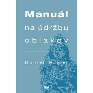 Manuál na údržbu oblakov - Daniel Hevier