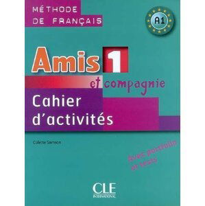 Amis et compagnie 1: Cahier d´activités - Colette Samson