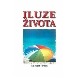 Iluze života - Norbert Toman