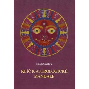 Klíč k astrologické mandale - Milada Smrčková