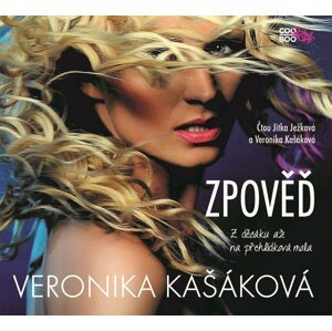 Zpověď: Z děcáku až na přehlídková mola (audiokniha) - Veronika Kašáková