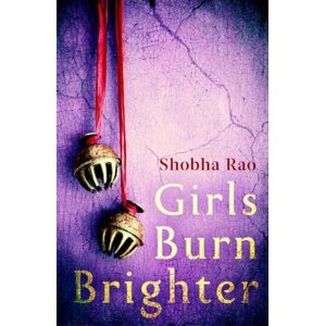 Girls Burn Brighter - Shobha Rao