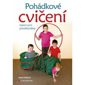 Pohádkové cvičení nejen pro předškoláky - Hana Volfová