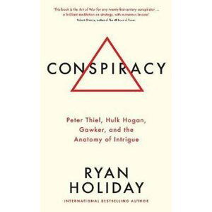 Conspiracy : A True Story of Power, Sex, and a Billionaire's Secret Plot to Destroy a Media Empire - Ryan Holiday