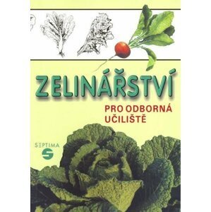 Zelinářství pro odborná učiliště (2.vydání) - Josef Pokorný