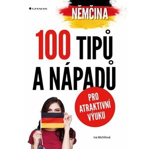 Němčina - 100 tipů a nápadů pro atraktivní výuku - Iva Michňová