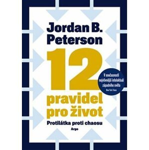 12 pravidel pro život - Protilátka proti chaosu - Jordan B. Peterson