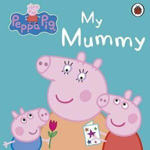 Peppa Pig: My Mummy - autorů kolektiv