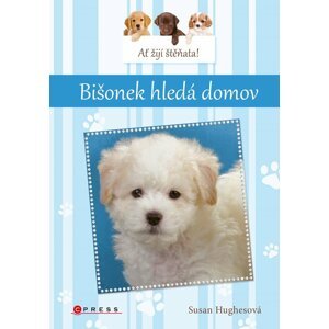 Ať žijí štěňata: Bišonek hledá domov - Susan Hughes