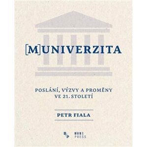 (M)univerzita - Poslání, výzvy a proměny ve 21. Století - Petr Fiala