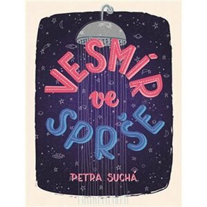 Vesmír ve sprše - Petra Suchá