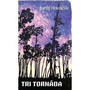 Tri tornáda - Juro Kováčik