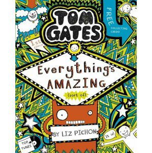 Tom Gates 3: Everything´s Amazing (sort of) - Liz Pichon
