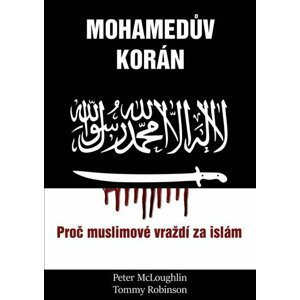 Mohamedův korán - Proč muslimové vraždí za islám - Peter McLoughlin