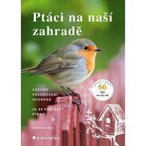 Ptáci na naší zahradě - Zážitky, pozorování, ochrana - Daniela Straußová