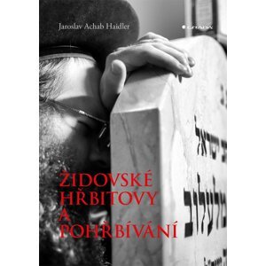 Židovské hřbitovy a pohřbívání - Jaroslav Achab Haidler