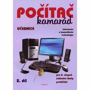 Počítač kamarád, 2. díl, učebnice pro 2. stupeň ZŠ praktické - Pavel Klech