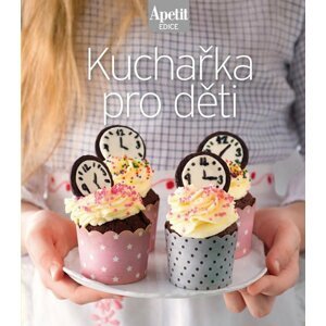 Kuchařka pro děti (Edice Apetit)