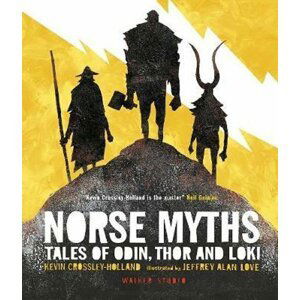 Norse Myths: Tales of Odin, Thor and Loki - Kevin Crossley-Holland