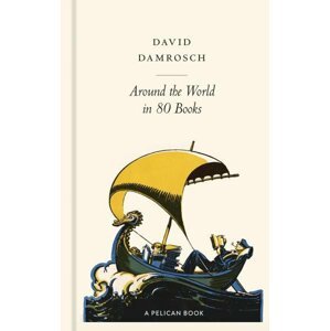 Around the World in 80 Books: A Literary Journey - David Damrosch