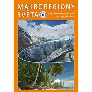 Makroregiony světa - Regionální geografie pro gymnázia (Přepracované vydání učebnice) - Jiří Anděl