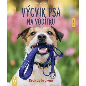 Výcvik psa na vodítku - Jak na to, 2.  vydání - Leo Busch