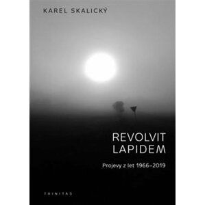 Revolvit lapidem - Projevy z let 1966-2019 - Karel Skalický