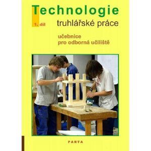 Truhlářské práce, technologie - 1. díl (pro 1. ročník OU) - Miroslav Novotný