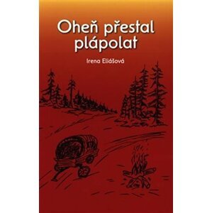 Oheň přestal plápolat - Irena Eliášová