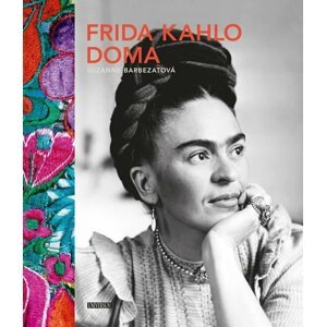 Frida Kahlo doma - Suzanne Barbezatová