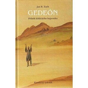 Gedeón - Příběh biblického bojovníka - Jan B. Zach