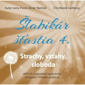 Šlabikár šťastia 4 - Strachy, vzťahy, sloboda - CDmp3 (Číta Marek Geišberg) - Pavel Baričák