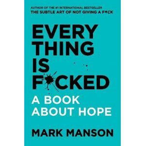 Everything Is Fucked - Mark Manson