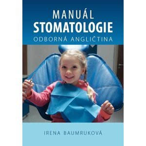 Manuál stomatologie - Odborná angličtina - Irena Baumruková