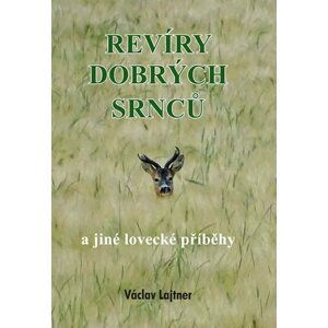 Revíry dobrých srnců a jiné lovecké příběhy - Václav Lajtner