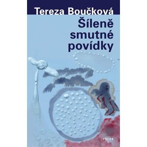 Šíleně smutné povídky - Tereza Boučková